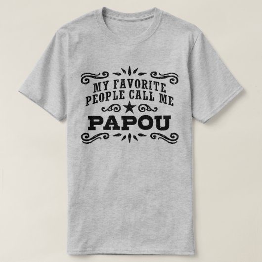 Mijn favoriete mensen noemen me Papou T-shirt (Design voorkant)