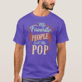 Mijn favoriete mensen noemen me Pop Fun Dad Birthd T-shirt (Voorkant)