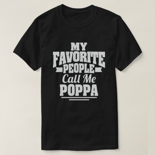 Mijn favoriete mensen noemen me Poppa - Funny Gift T-shirt (Design voorkant)