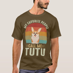 Mijn favoriete mensen noemen me Tutu Cute Corgi T-shirt