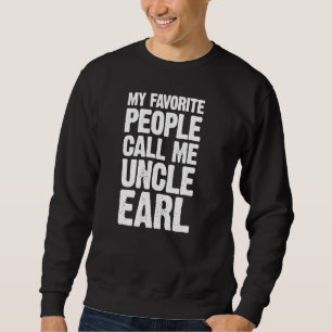 Mijn favoriete mensen noemen me Uncle Earl Persona Trui