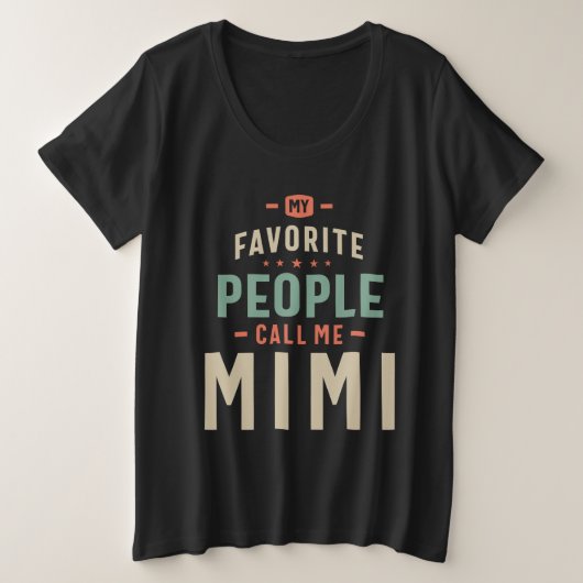 Mijn favoriete mensen noemen Mimi - mam oma Grote Maat T-shirt (Design voorkant)