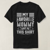 Mijn favoriete moMMY gaf me dit Shirt (Design voorkant)