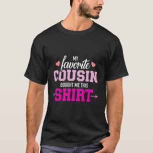 Mijn favoriete neef kocht dit cadeau voor me t-shirt