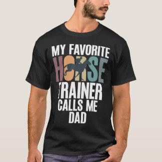 Mijn favoriete paardentrainer noemt me paardenvade t-shirt