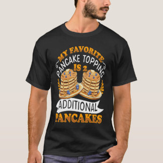 Mijn favoriete pannenkoeken topping is 2 extra pan t-shirt
