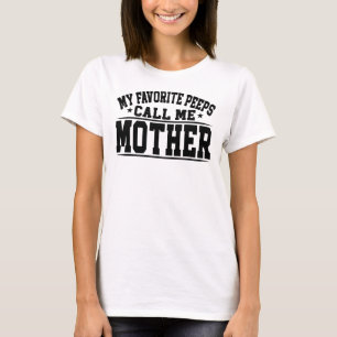 Mijn favoriete peeps noemen me moeder grappige Moe T-shirt