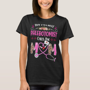 Mijn favoriete Phlebotomist verpleegster noemt me  T-shirt