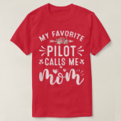 Mijn favoriete piloot noemt mij mam-piloten t-shirt (Design voorkant)