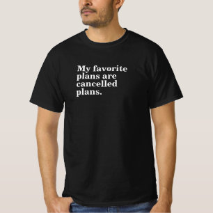 Mijn favoriete plannen zijn afgelaste plannen grap t-shirt