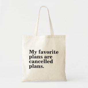 Mijn favoriete plannen zijn afgelaste plannen grap tote bag