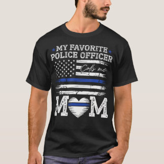 Mijn favoriete politieagent noemt me mama politiea t-shirt