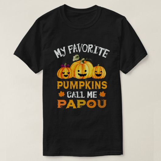 Mijn favoriete pompoenen noemen me Papou Funny Hal T-shirt (Design voorkant)