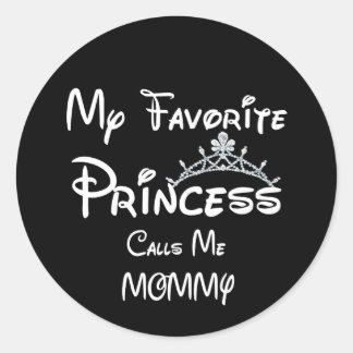 Mijn favoriete prinses noemt me mama T - shirts ma Ronde Sticker