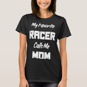 Mijn favoriete Racer noemt me Mam Race Racing T-shirt