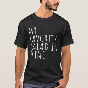Mijn favoriete salade is wijn t-shirt