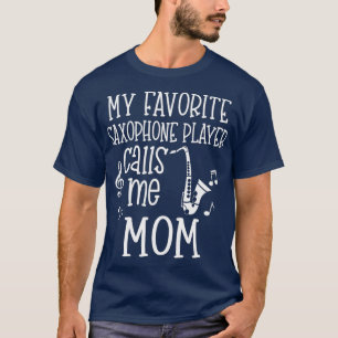 Mijn favoriete saxofone speler noemt me mam-band t-shirt