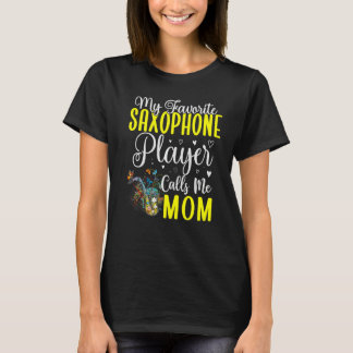 Mijn favoriete Saxophone speler noemt me mam Cute T-shirt
