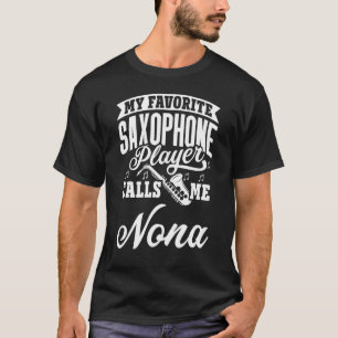 Mijn favoriete saxophone speler roept me nona t-shirt