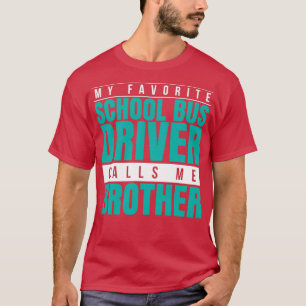 Mijn favoriete schoolbus-chauffeur noemt me broer t-shirt