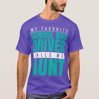 Mijn favoriete schoolbuschauffeur belt me tante t-shirt