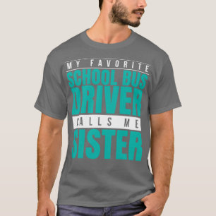 Mijn favoriete schoolbuschauffeur noemt me zuster t-shirt