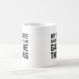 Mijn favoriete schoondochter gaf me deze mok