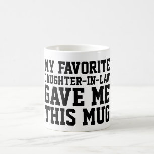 Mijn favoriete schoondochter gaf me deze mok
