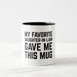 Mijn favoriete schoondochter gaf me deze mok