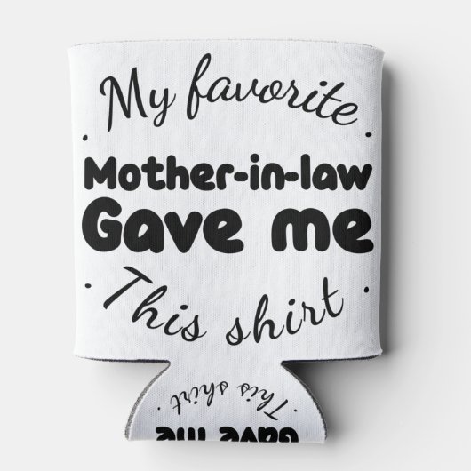 mijn favoriete schoonmoeder gaf me dit shirt blikjeskoeler (Achterkant)