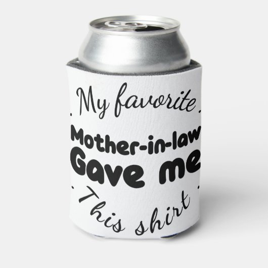 mijn favoriete schoonmoeder gaf me dit shirt blikjeskoeler (Blikje Achterkant)