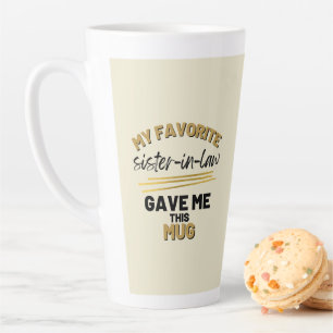 Mijn favoriete schoonzuster gaf me dit latte mok