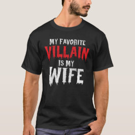 Mijn favoriete schurk is mijn vrouw man kostuum t-shirt