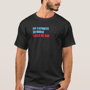 Mijn favoriete SEH-verpleegster noemt me papa trot T-shirt