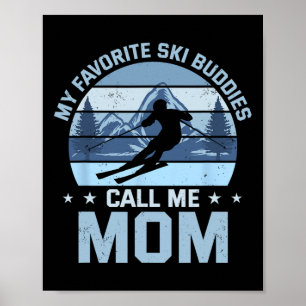 Mijn favoriete ski-makkers noemen me Moeder Skien Poster