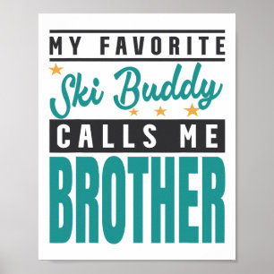 Mijn favoriete ski-vriend noemt me broer poster