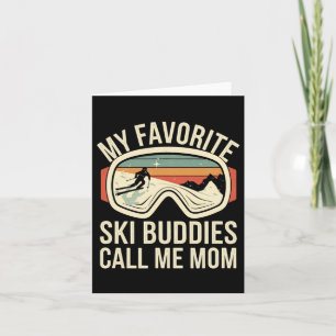 Mijn favoriete ski-vrienden noemen me mama grappig kaart