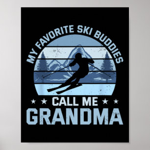 Mijn favoriete ski-vrienden noemen me oma skiën poster
