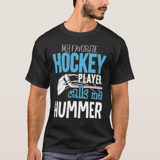 Mijn favoriete speler roept me Hummer Hockey T-shirt (Voorkant)