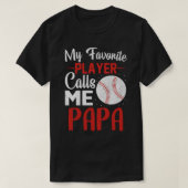 Mijn favoriete speler roept me PAPA-honkbal T-shirt (Design voorkant)