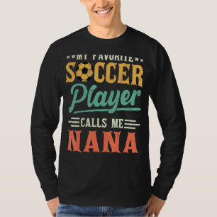 Mijn favoriete Speler van de Voetbal roept me Nan T-shirt