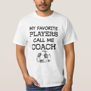 Mijn favoriete spelers noemen me Coach Voetbal coa T-shirt