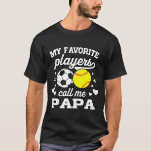 Mijn favoriete spelers noemen me Papa Soccer Softl T-shirt