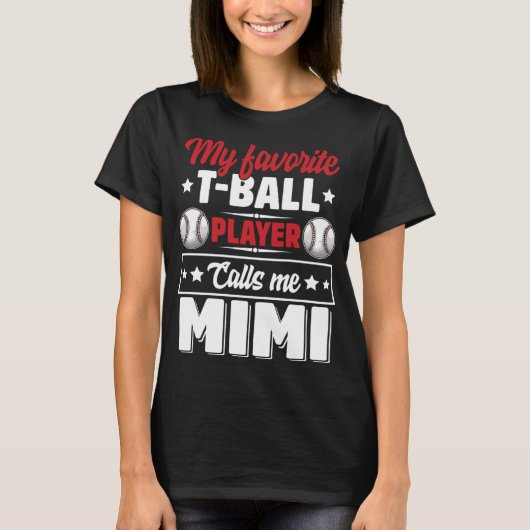 Mijn favoriete T-Ball speler roept me Mimi Moeder  T-shirt (Voorkant)