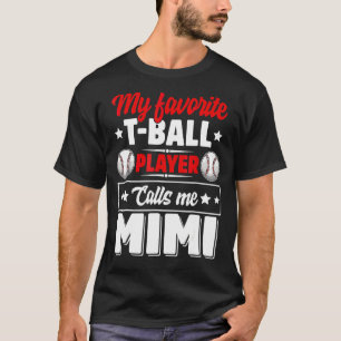 Mijn favoriete T-Ball speler roept me Mimi Moeder T-shirt