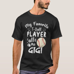 Mijn favoriete T-balspeler noemt me Gigi Tball Mot T-shirt