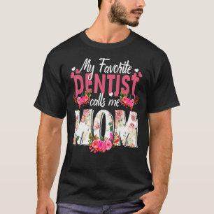 Mijn favoriete tandarts noem me mama Happy Moederd T-shirt