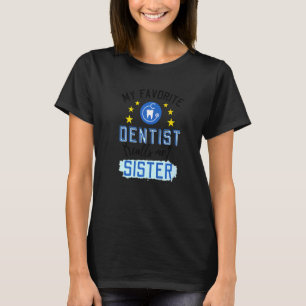 Mijn favoriete tandarts noemt mij zuster Design Pr T-shirt