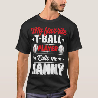 Mijn favoriete TBall-speler noemt me Nanny Moeder  T-shirt
