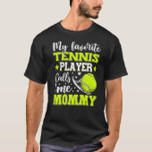 Mijn favoriete Tennisspeler noemt me mama moeder's T-shirt (Voorkant)